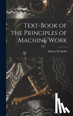 Smith, Robert H. - Text-book of the Principles of Machine Work