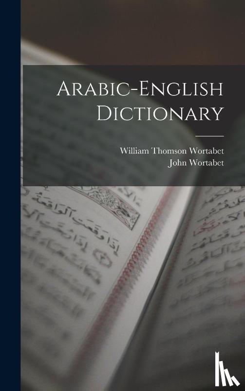 Wortabet, William Thomson, Wortabet, John - Arabic-english Dictionary