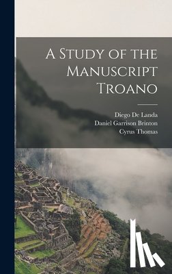 Brinton, Daniel Garrison - A Study of the Manuscript Troano