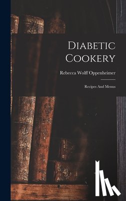 Oppenheimer, Rebecca Wolff - Diabetic Cookery: Recipes And Menus