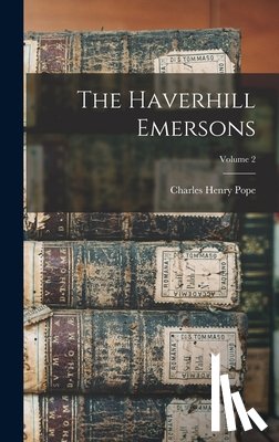 Pope, Charles Henry - The Haverhill Emersons; Volume 2