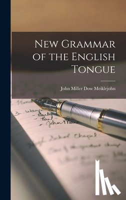 Meiklejohn, John Miller Dow - New Grammar of the English Tongue