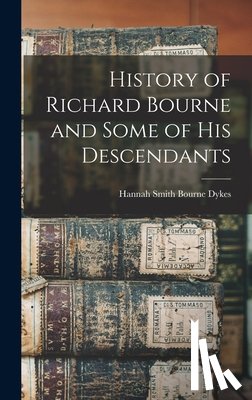 Dykes, Hannah Smith Bourne - History of Richard Bourne and Some of his Descendants