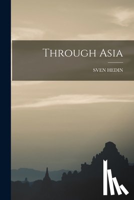 Hedin, Sven - Through Asia