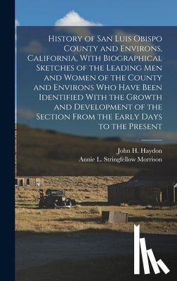 Morrison, Annie L. Stringfellow 1860- - History of San Luis Obispo County and Environs, California, With Biographical Sketches of the Leading Men and Women of the County and Environs Who Hav