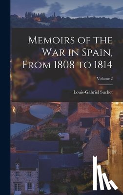 Suchet, Louis-Gabriel - Memoirs of the War in Spain, From 1808 to 1814; Volume 2