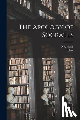 Plato, Nevill, D F - The Apology of Socrates