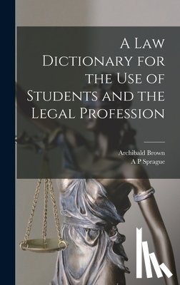 Brown, Archibald - A law Dictionary for the use of Students and the Legal Profession