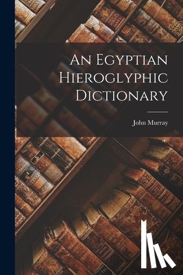 John Murray - An Egyptian Hieroglyphic Dictionary