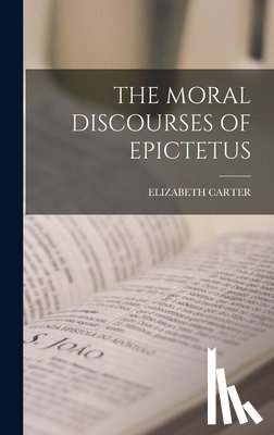 Carter, Elizabeth - The Moral Discourses of Epictetus