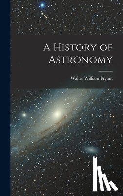 Bryant, Walter William - A History of Astronomy