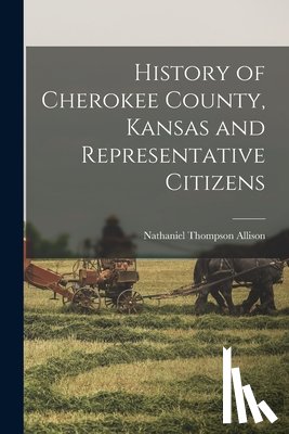 Allison, Nathaniel Thompson - History of Cherokee County, Kansas and Representative Citizens