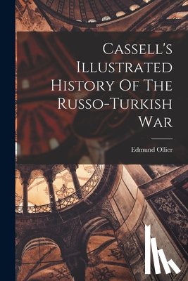 Ollier, Edmund - Cassell's Illustrated History Of The Russo-turkish War