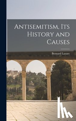 Lazare, Bernard - Antisemitism, Its History and Causes
