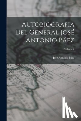 Páez, José Antonio - Autobiografia Del General José Antonio Páez; Volume 2