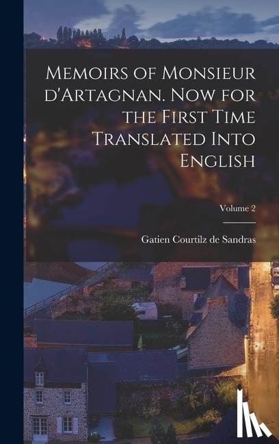 Courtilz De Sandras, Gatien - Memoirs of Monsieur d'Artagnan. Now for the first time translated into English; Volume 2