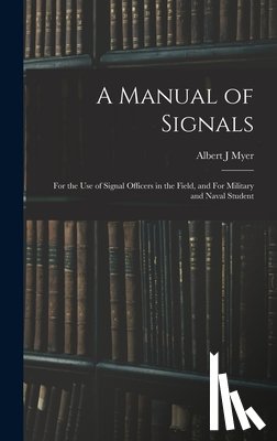 Myer, Albert J - A Manual of Signals