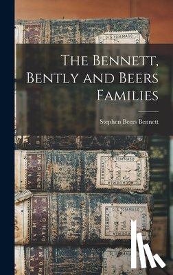 Bennett, Stephen Beers - The Bennett, Bently and Beers Families