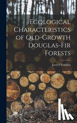 F. Franklin, Jerry - Ecological Characteristics of Old-Growth Douglas-Fir Forests