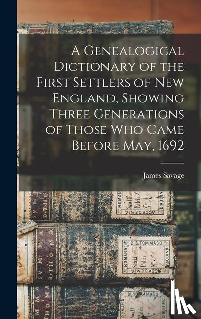 Savage, James - Savage, J: Genealogical Dictionary of the First Settlers of