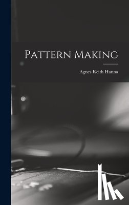 Hanna, Agnes Keith - Pattern Making
