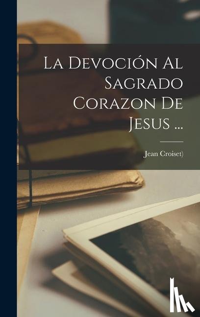 ((S. I. )), Jean Croiset - SPA-DEVOCION AL SAGRADO CORAZO