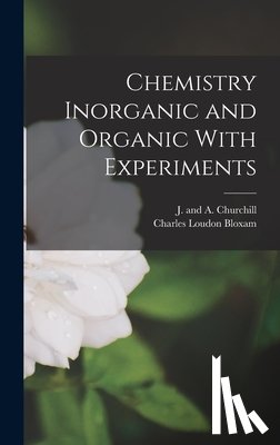 Bloxam, Charles Loudon - Chemistry Inorganic and Organic With Experiments
