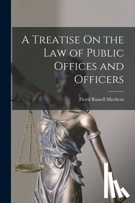 Mechem, Floyd Russell - A Treatise On the Law of Public Offices and Officers