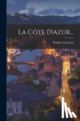 Liégeard, Stéphen - La Côte D'azur...