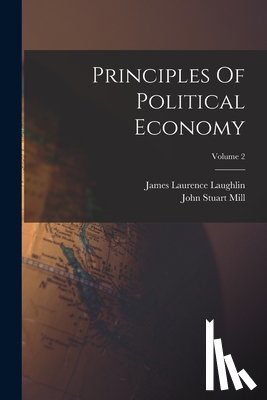 Mill, John Stuart - Principles Of Political Economy; Volume 2