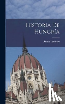 Vámbéry, Ármin - Historia De Hungría