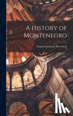 Stevenson, Francis Seymour - A History of Montenegro