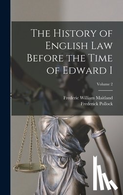 Maitland, Frederic William - The History of English Law Before the Time of Edward I; Volume 2