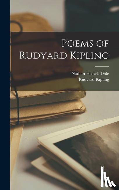 Kipling, Rudyard, Dole, Nathan Haskell - POEMS OF RUDYARD KIPLING