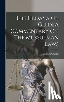 Hamilton, Charles - The Hedaya Or GuideA Commentary On The Mussulman Laws