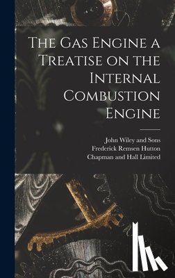 Hutton, Frederick Remsen - The Gas Engine a Treatise on the Internal Combustion Engine
