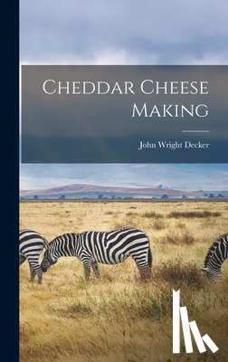 Decker, John Wright - Cheddar Cheese Making