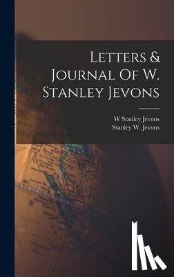 Jevons, W. Stanley - Letters & Journal Of W. Stanley Jevons