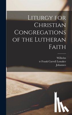 Lohe, Wilhelm 1808-1872, Deinzer, Johannes 1842-1897 Ed - Liturgy for Christian Congregations of the Lutheran Faith