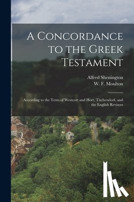 Moulton, W. F. (William Fiddian) 183 - A Concordance to the Greek Testament: According to the Texts of Westcott and Hort, Tischendorf, and the English Revisers