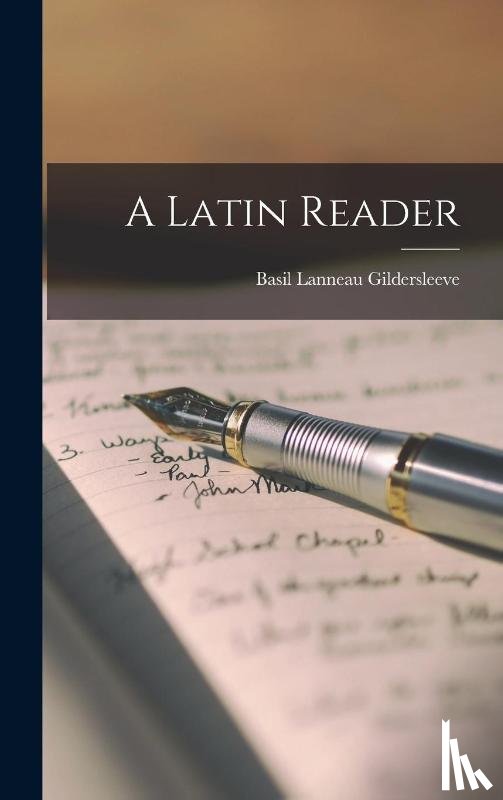 Gildersleeve, Basil Lanneau - Gildersleeve, B: Latin Reader
