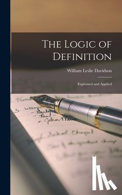 Davidson, William Leslie - The Logic of Definition: Explained and Applied