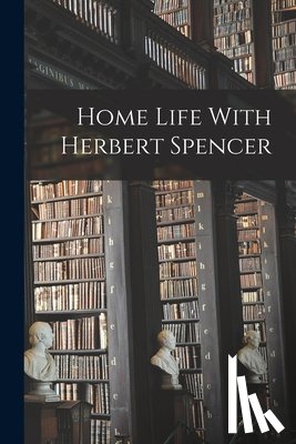 Anonymous - Home Life With Herbert Spencer