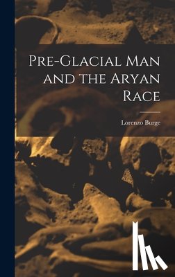 Burge, Lorenzo - Pre-Glacial man and the Aryan Race