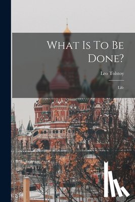 (Graf), Leo Tolstoy - What Is To Be Done?