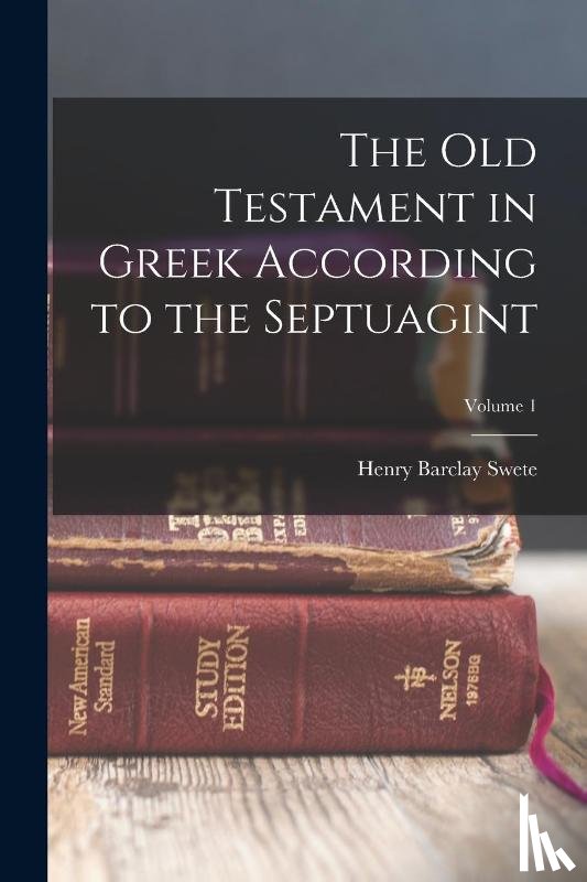 Swete, Henry Barclay - OT IN GREEK ACCORDING TO THE S
