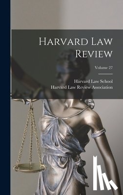 Harvard Law Review Association - Harvard Law Review; Volume 27
