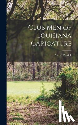 Patrick, W. K. - Club Men of Louisiana Caricature