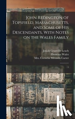 Carter, Cornelia Miranda - John Redington of Topsfield, Massachusetts, and Some of his Descendants, With Notes on the Wales Family: 1