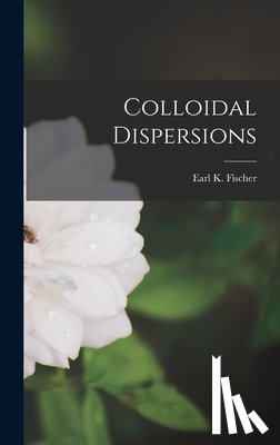 Fischer, Earl K. - Colloidal Dispersions